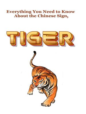 cover image of Everything You Need to Know About the Chinese Sign, Tiger